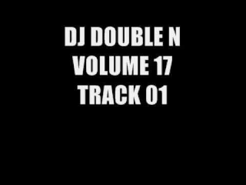 DJ DOUBLE N VOLUME 17 - TRACK 01 (SEPT 09)