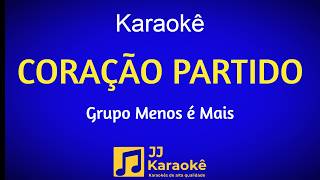 Coração partido - Karaoke - Grupo Menos é Mais - Arranjo exclusivo