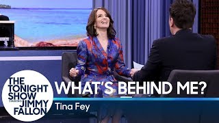 What&#39;s Behind Me? with Tina Fey