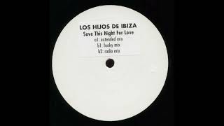 B1. Los Hijos de Ibiza – Save This Night For Love (Funky Mix)