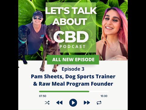 New Podcast Episode “Let’s Talk About CBD” with Pam Sheets, Dog Sports ...