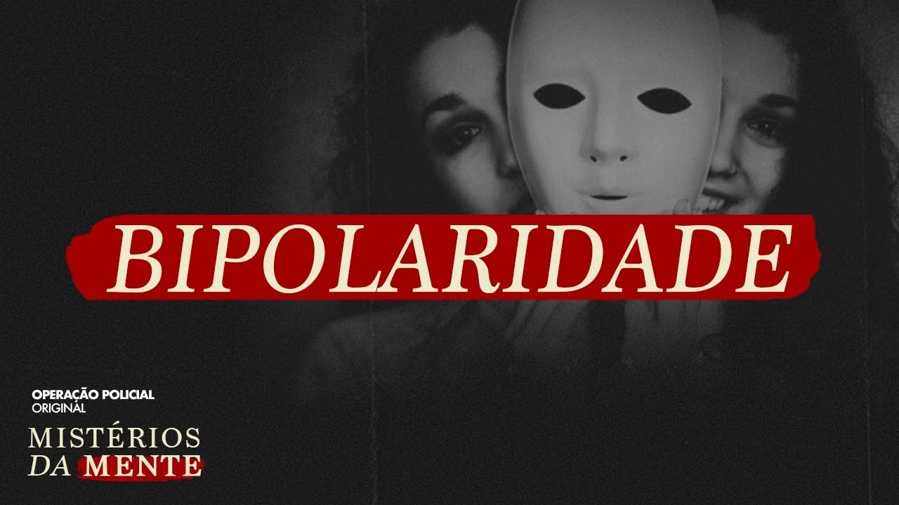 COMO A BIPOLARIDADE SE MANIFESTA? - MISTÉRIOS DA MENTE