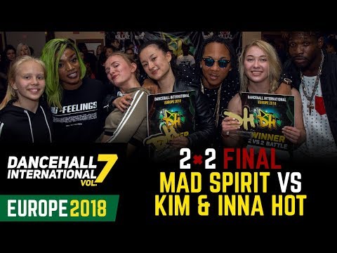 DANCEHALL INTERNATIONAL EUROPE 2018 | FINAL 2VS2 - MAD SPIRIT VS KIM & INNA HOT (win)