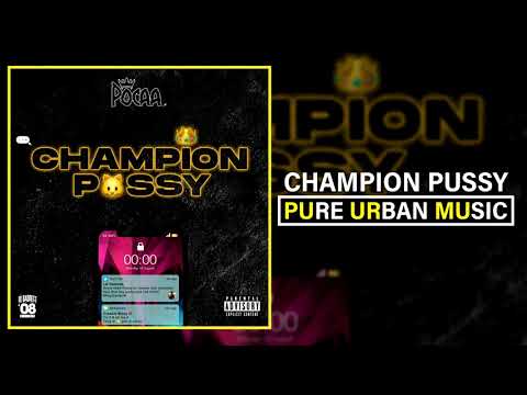 Pocaa - Champion Pussy | Pure Urban Music