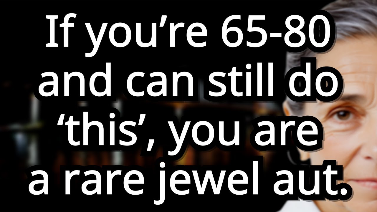 If You’re 65 80 and Can Still Do These 8 Things, You Are a Rare Jewel – Signs of Exceptional Aging