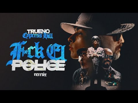Trueno, Cypress Hill - F*CK EL POLICE FULL REMIX