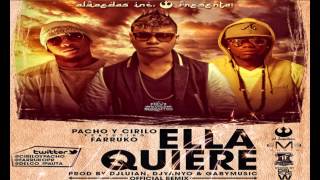Pacho &amp; Cirilo Ft. Farruko &amp; Gotay - Ella Quiere (Remix)