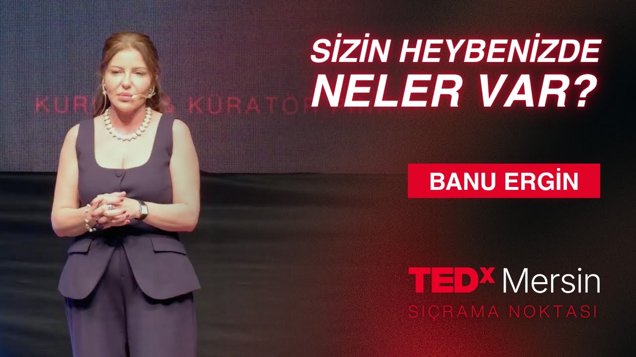 SİZİN HEYBENİZDE NELER VAR? | Banu Ergin | TEDxmersin