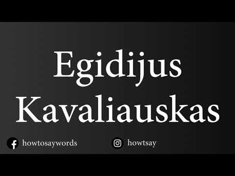 How To Pronounce Egidijus Kavaliauskas