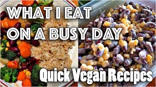 WHAT I EAT IN A (BUSY) DAY #26 | Quick Vegan Recipes