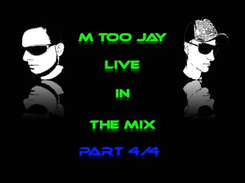 M TOO JAY Live in the Mix Part 4/4