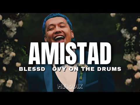 Blessd, Ovy On The Drums - AMISTAD (Letra) "Ojalá sintieras esto que estoy sintiendo"