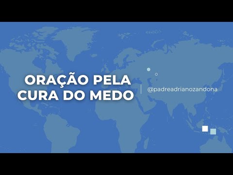 Oração pela cura do medo  | Padre Adriano Zandoná