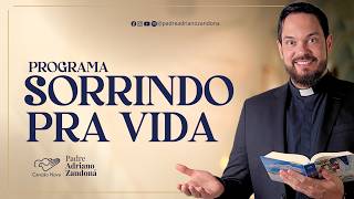 Programa Sorrindo Pra Vida - 20/10/2026 | Padre Adriano Zandoná