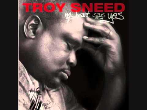 Troy Sneed-My Heart Says Yes