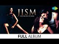Jism Full Album John Abraham Bipasa Basu Gulshan Gover Shreya Ghoshal Shaan K K