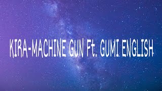Download lagu KIRA - MACHINE GUN FT. GUMI ENGLISH LYRICS mp3