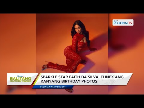 Balitang Southern Tagalog: Sparkle star Faith Da Silva, flinex ang kanyang birthday photos