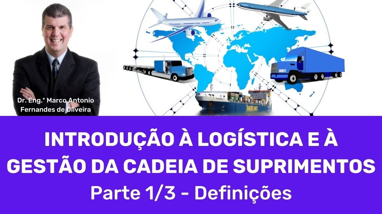 Logística - Introdução à cadeia de suprimentos 1/3 - Definições