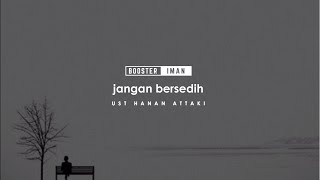 Download lagu Jangan Bersedih - ustadz Hanan Attaki mp3 Download lagu Jangan Bersedih - ustadz Hanan Attaki mp3