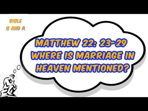 About Marriage in Heaven In Matthew 22: 23-29,