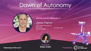 Jesse Hamel , CEO and Founder , VICTUS Technologies | Dawn of Autonomy | Episode 107