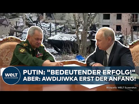 UKRAINE-KRIEG: "Bedeutender Erfolg!" Für Wladimir Putin ist Eroberung von Awdijiwka erst der Anfang