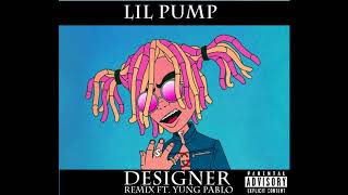 Lil Pump-&quot;Designer&quot; (Remix) Ft. Yung Pablo