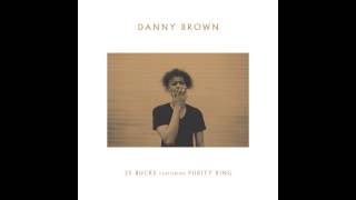 Danny Brown - 25 Bucks feat. Purity Ring