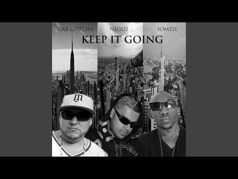 Keep It Going (feat. Gab Gotcha & Somzie)