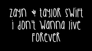 Zayn Malik &amp; Taylor Swift - I Don&#39;t Wanna Live Forever Lyrics (Fifty Shades Darker)