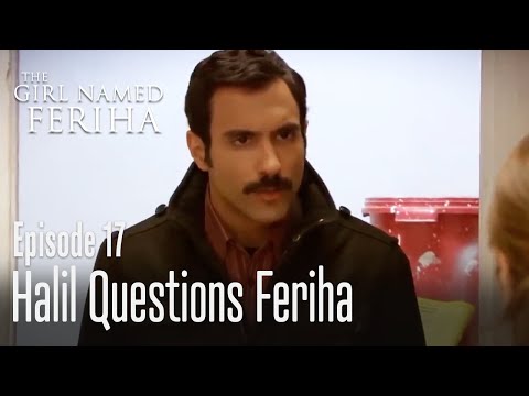 Halil questions Feriha - The Girl Named Feriha | Episode 17