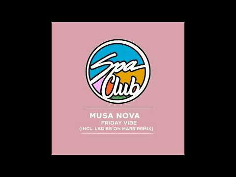 Musa Nova - Friday Vibe (Ladies On Mars Extended Remix) [Spa Club]