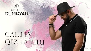 Arkadi Dumikyan - Galu em qez tanelu (2023)