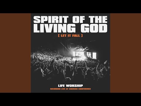 Spirit of the Living God (Let It Fall) (Live)