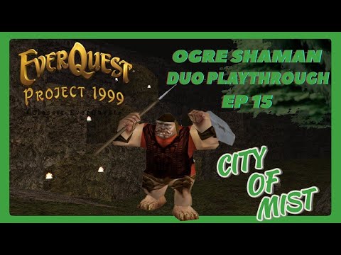 Project 1999 Green | Ogre Shaman Duo w/Mage 47+ ep 15 | City of Mist Duo + Group