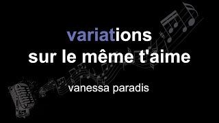 vanessa paradis - variations sur le même t&#39;aime [ lyrics - paroles - letra - karaoke ]