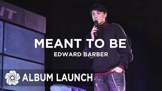 Edward Barber -  Meant To Be | MayWard Album Launch
