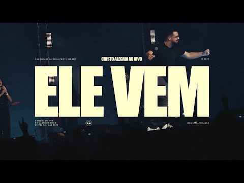Ele Vem - Cristo Alegria