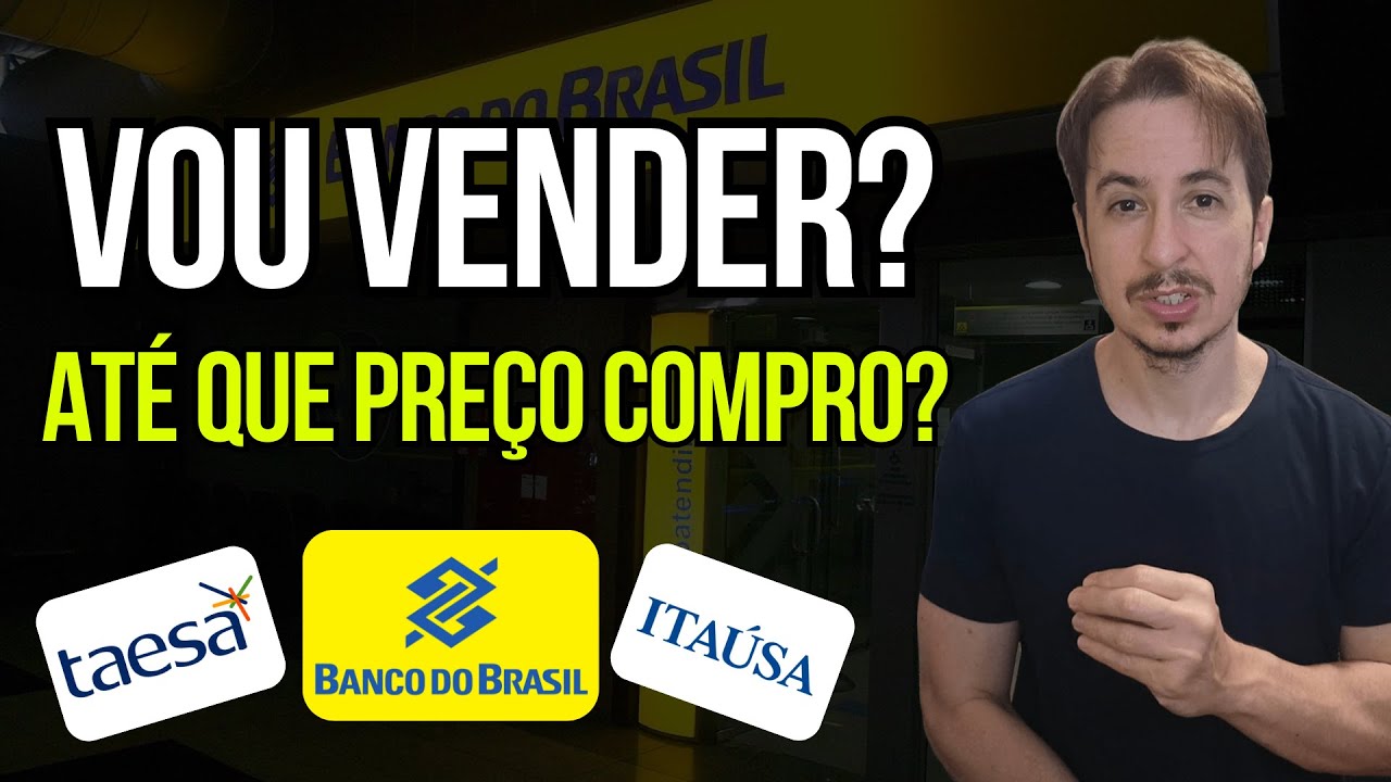 Banco do Brasil (bbas3), Taesa (taee11) e Itausa (itsa4), O que esperar? Até que preço vale pra mim?