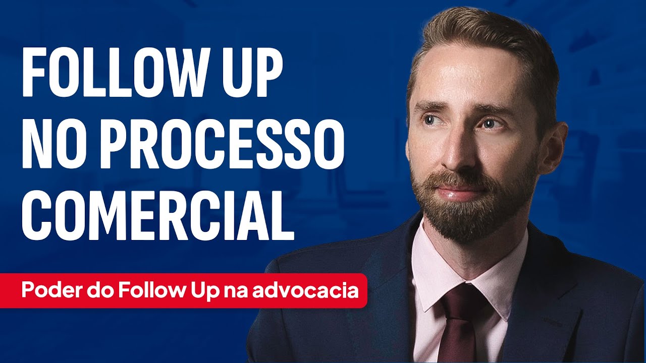 Técnicas Comerciais para Advogados: Follow Up no processo comercial