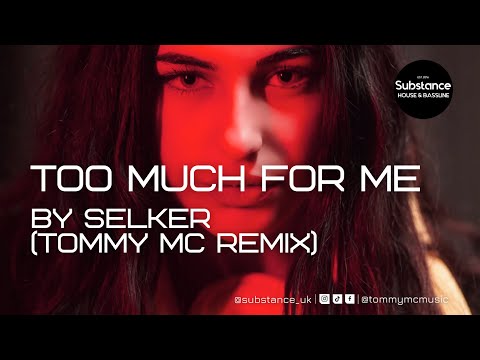SELKER - Too Much For Me (Tommy Mc Remix)