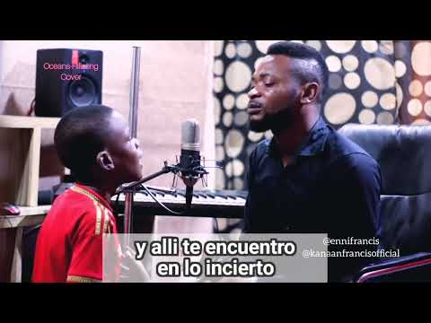 Océanos con subtítulos | Cover | Padre e hijo | Enni Francis ft. Kanaan Francis