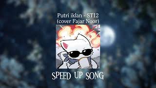Download lagu Putri iklan - ST12 Cover Fajar Noor (Speed Up) mp3