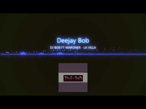 DJ BOB FT MARONER - LA VILLA