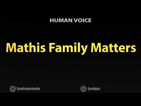 How To Pronounce Mathis Family Matters