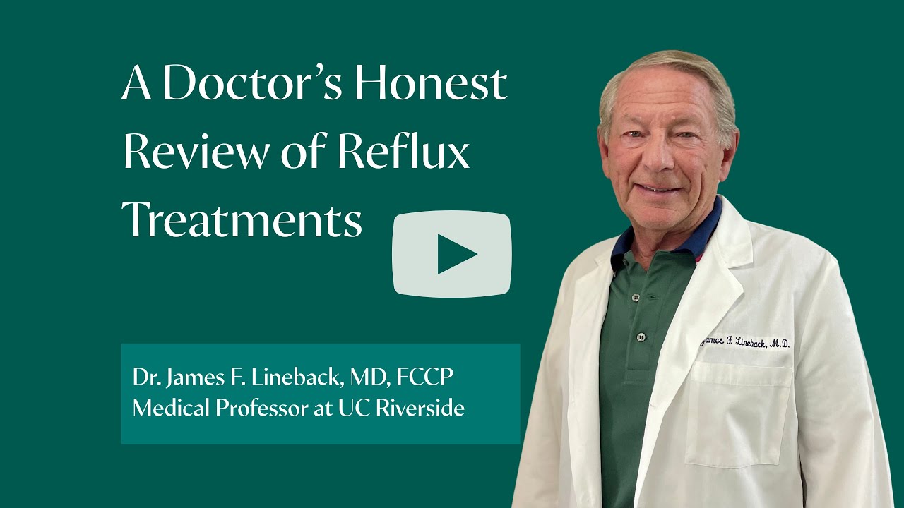 A Doctor’s Honest Review of Reflux Treatments