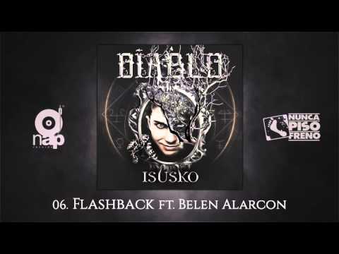 ISUSKO - 06. FLASHBACK ft. BELEN ALARCÓN  DIABLO 2015