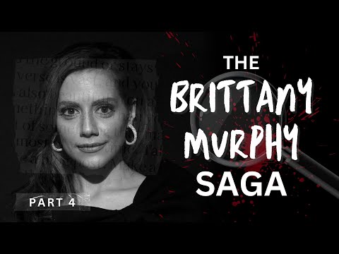 Brittany Murphy Saga - Part 4 (Documentary 2024)