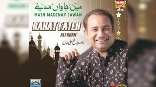 Rahat Fateh Ali Khan - Main Jawan Madinay - New Na